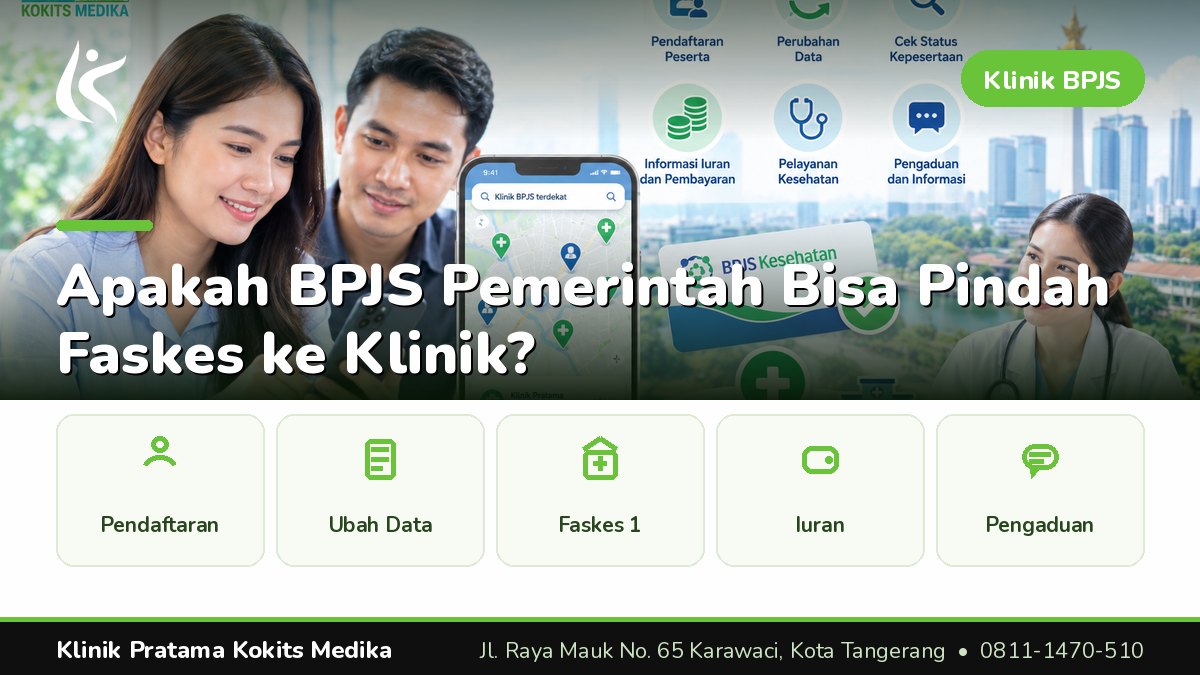 apakah bpjs pemerintah bisa pindah faskes ke klinik - Klinik Pratama Kokits Medika Karawaci Tangerang