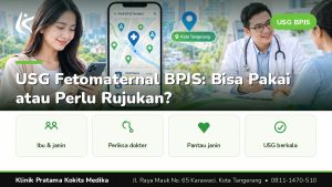 apakah usg fetomaternal bisa pakai bpjs - Klinik Pratama Kokits Medika Karawaci Tangerang