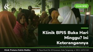 klinik bpjs buka hari minggu - Klinik Pratama Kokits Medika Karawaci Tangerang