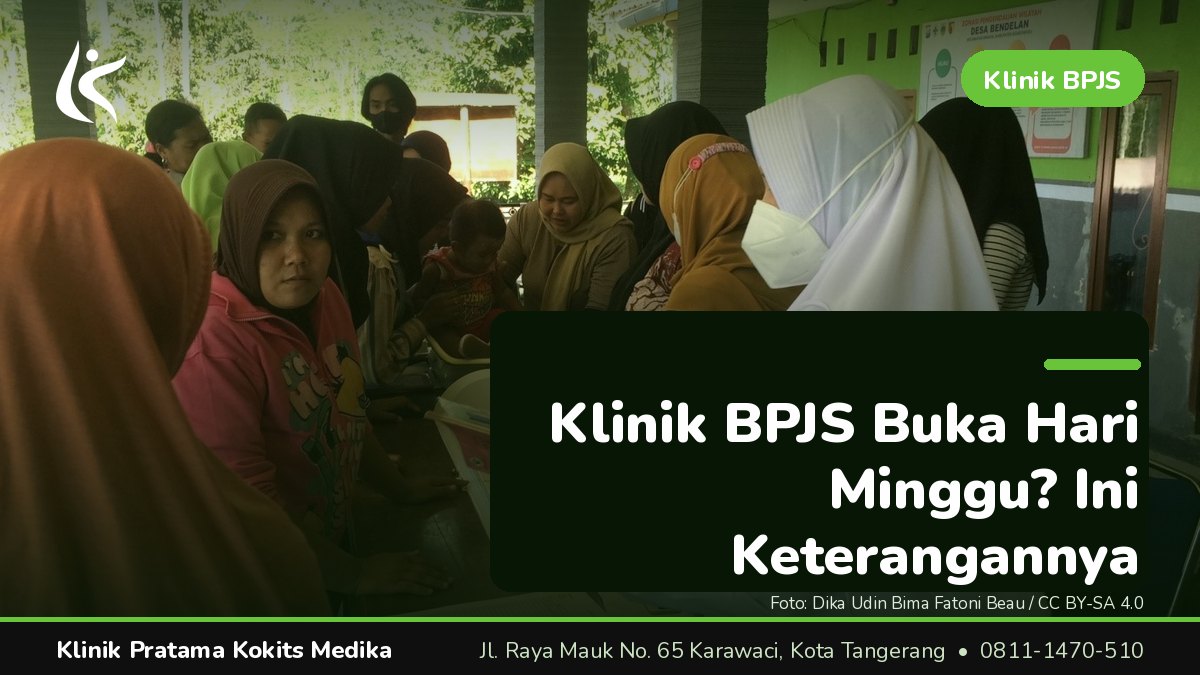 klinik bpjs buka hari minggu - Klinik Pratama Kokits Medika Karawaci Tangerang