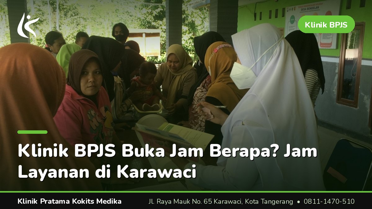 Jam buka klinik BPJS memang tidak seragam di setiap daerah