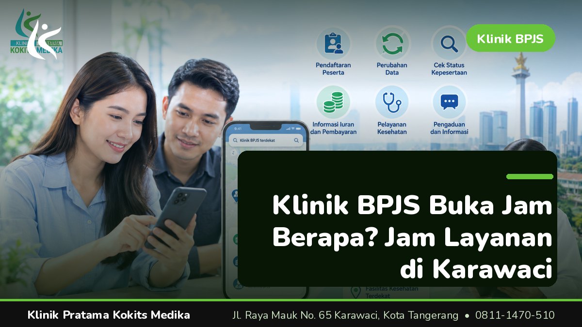 klinik bpjs buka jam berapa - Klinik Pratama Kokits Medika Karawaci Tangerang