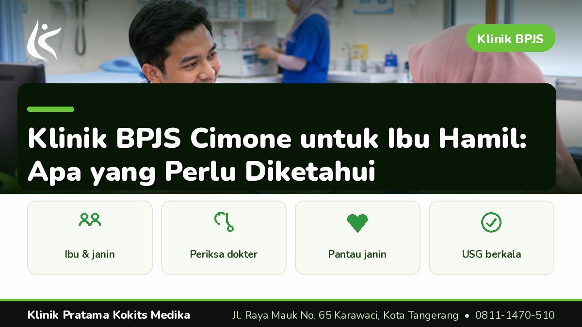 klinik BPJS untuk ibu hamil Cimone, klinik BPJS yang ada bidannya Cimone, klinik BPJS tanggal merah buka atau tutup Tangerang - Klinik Pratama Kokits Medika Karawaci Tangerang