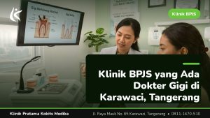 klinik bpjs yang ada dokter gigi - Klinik Pratama Kokits Medika Karawaci Tangerang