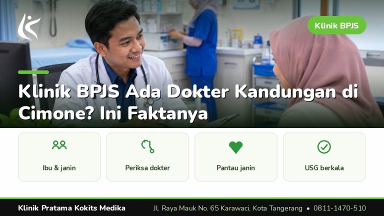 klinik bpjs yang ada dokter kandungan cimone, klinik bpjs yang ada dokter mata cimone, klinik bpjs buka jam berapa tangerang - Klinik Pratama Kokits Medika Karawaci Tangerang