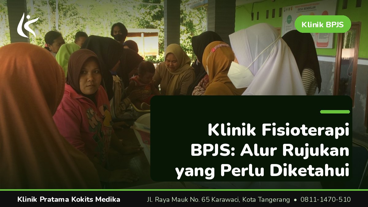 Klinik Fisioterapi BPJS: Alur yang Perlu Dipahami Peserta JKN