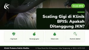 scaling gigi di klinik bpjs - Klinik Pratama Kokits Medika Karawaci Tangerang