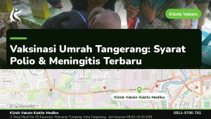 Vaksin Umrah & Umroh - Klinik Vaksin Kokits Medika Karawaci Tangerang