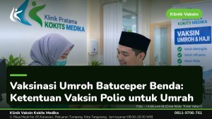 Vaksin Umrah & Umroh - Klinik Vaksin Kokits Medika Karawaci Tangerang